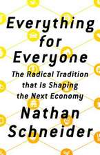 Everything for Everyone: The Radical Tradition That Is Shaping the Next Economy