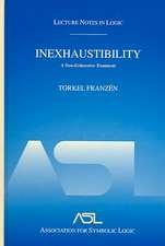 Inexhaustibility: A Non-Exhaustive Treatment: Lecture Notes in Logic 16