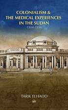 Colonialism & the Medical Experiences in the Sudan: Medicine, Medical Research & Education