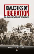 Dialectics of Liberation: The African Liberation Support Movement