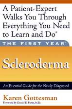 The First Year: Scleroderma: An Essential Guide for the Newly Diagnosed