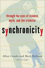 Synchronicity: Through the Eyes of Science, Myth, and the Trickster