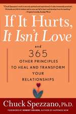 If It Hurts, It Isn't Love: And 365 Other Principles to Heal and Transform Your Relationships