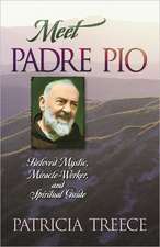 Meet Padre Pio: Beloved Mystic, Miracle Worker, and Spiritual Guide