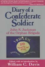 Diary of a Confederate Soldier: John S. Jackman of the Orphan Brigade