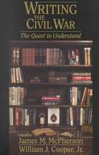 Writing the Civil War: The Quest to Understand