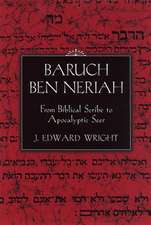 Baruch Ben Neriah: From Biblical Scribe to Apocalyptic Seer