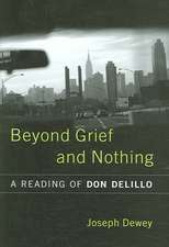 Beyond Grief and Nothing: A Reading of Don Delillo