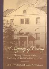 A Legacy of Caring: Nursing Education at the University of South Carolina, 1942-2005