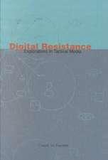 Digital Resistance: Explorations in Tactical Media