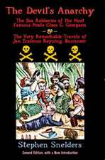 The Devil's Anarchy (Second Edition): The Sea Robberies of the Most Famous Pirate Claes G. Compaen & the Very Remarkable Travels of Jan Erasmus Reyning, Buccan