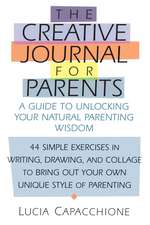 Creative Journal for Parents: A Guide to Unlocking Your Natural Parenting Wisdom