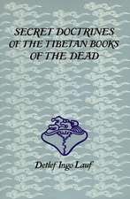 Secret Doctrines of the Tibetan Books of the Dead: Otherworldly Journeys from Gilgamesh to Albert Einstein