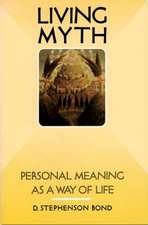 Living Myth: Personal Meaning as a Way of Life