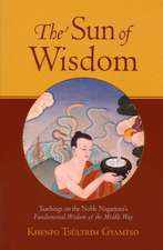 The Sun of Wisdom: Teachings on the Noble Nagarjuna's Fundamental Wisdom of the Middle Way (Na-Gar-Joo-Na)