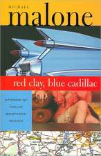 Red Clay, Blue Cadillac: Stories of Twelve Southern Women