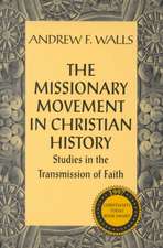 The Missionary Movement in Christian History: Studies in Transmission of Faith