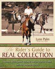 The Rider's Guide to Real Collection: Achieve Willingness, Balance and the Perfect Frame with Performance Horses