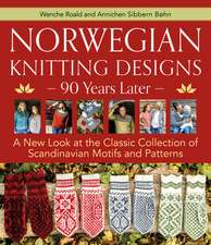 Norwegian Knitting Designs - 90 Years Later: A New Look at the Classic Collection of Scandinavian Motifs and Patterns