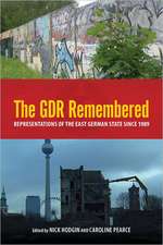 The GDR Remembered – Representations of the East German State since 1989