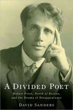 A Divided Poet – Robert Frost, North of Boston, and the Drama of Disappearance