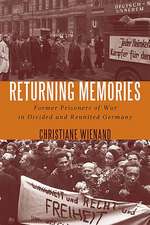 Returning Memories – Former Prisoners of War in Divided and Reunited Germany