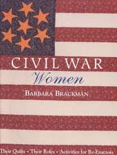 Civil War Women. Their Quilts, Their Roles & Activities for Re-Enactors - Print on Demand Edition