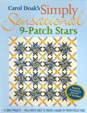 Carol Doak's Simply Sensational 9-Patch Stars: Mix & Match Units to Create a Galaxy of Paper-Pieced Stars