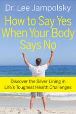 How to Say Yes When Your Body Says No