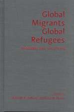 Global Migrants, Global Refugees: Problems and Solutions