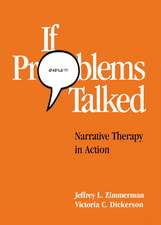 If Problems Talked: Narrative Therapy in Action