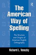 The American Way of Spelling: The Structure and Origins of American English Orthography