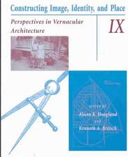 Constructing Image, Identity, and Place: Perspectives In Vernacular Architecture