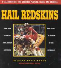 Hail Redskins: A Celebration of the Greatest Players, Teams, and Coaches