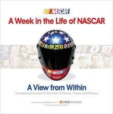 A Week in the Life of NASCAR: View from Within, Unrestricted Access to the Lives of Teams, Crews and Drivers