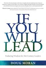 If You Will Lead: Enduring Wisdom for 21st-Century Leaders