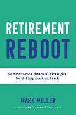 Retirement Reboot: Commonsense Financial Strategies for Getting Back on Track