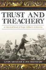 Trust and Treachery: A Historical Novel of Roger Williams in America