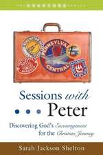 Sessions with Peter: Discovering God's Encouragement for the Christian Journey