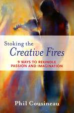 Stoking the Creative Fires: 9 Ways to Rekindle Passion and Imagination