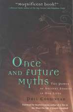 Once and Future Myths: The Power of Ancient Stories in Our Lives