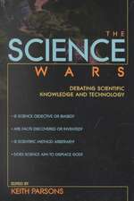 The Science Wars: Debating Scientific Knowledge and Technology