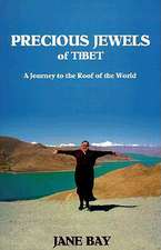 Precious Jewels of Tibet: A journey to the Roof of the World