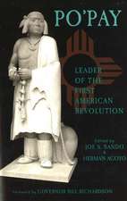 Po'Pay: Leader of the First American Revolution