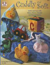 Cuddly and Soft: Quilts and Toys with Mink-Y Fleece, Chenille and Flannel Fabrics