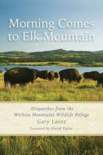 Morning Comes to Elk Mountain: Dispatches from the Wichita Mountains Wildlife Refuge