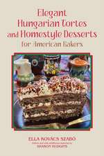 Elegant Hungarian Tortes and Homestyle Desserts for American Bakers