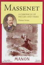 Massenet: A Chronicle of His Life and Times