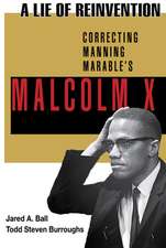 A Lie of Reinvention: Correcting Manning Marable's Malcolm X