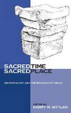 Sacred Time, Sacred Place – Archaeology and the Religion of Israel